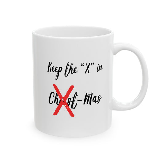 "Keep the 'X' in X-mas" | 11oz Mug